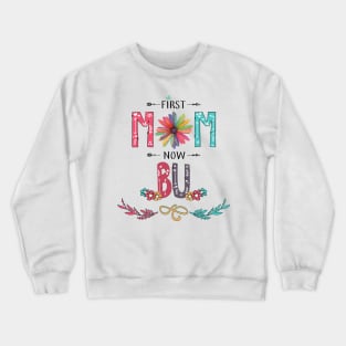 First Mom Now Bu Wildflowers Happy Mothers Day Crewneck Sweatshirt